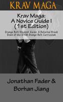 Krav Maga: A Novice Guide I (1st Edition): Orange Belt Student Guide: A Detailed Break Down of the Utkm Orange Belt Curriculum