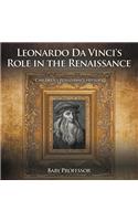 Leonardo Da Vinci's Role in the Renaissance Children's Renaissance History: (English)