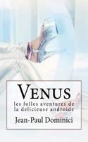 Venus: Les Folles Aventures de La Delicieuse Androide