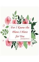 For I Know the Plans I Have for You Jeremiah 29: 11: Special Edition Notebook (College Ruled Composition Book Journal) (8.5 X 11 Large)
