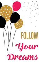 Follow your dreams