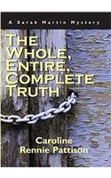 The Whole, Entire, Complete Truth: A Sarah Martin Mystery(1 Sarah Martin Mystery)