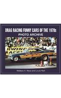 Drag Racing Funny Cars of the 1970s Photo Archive