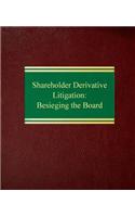 Shareholder Derivative Litigation: Besieging the Board