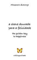 Golden Key to Happiness/A Chave Dourada para a Felicidade: Palavras de orientação e sabedoria /Words of Guidance and Wisdom