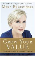 Grow Your Value: Living and Working to Your Full Potential