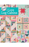 Block-Buster Quilts - I Love Log Cabins: 16 Quilts from an All-Time Favorite Block: 16 Quilts from an All-Time Favorite Block