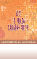 The Redleaf Calendar-Keeper 2026: A Record-Keeping System for Family Child Care Professionals