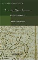 Elements of Syriac Grammar: By an Inductive Method(30 Kiraz Historical Grammars Archive)