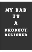 My Dad Is a Product designer