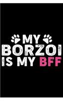 My Borzoi Is My BFF: Cool Borzoi Dog Journal Notebook Borzoi Puppy Lover Diary Gifts Funny Borzoi Dogs Notebook Borzoi Owner Gifts