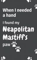 When I needed a hand, I found my Neapolitan Mastiff's paw: For Neapolitan Mastiff Puppy Fans