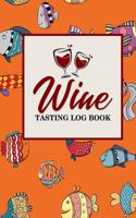 Wine Tasting Log Book: (120 Wine Tasting Log Book)