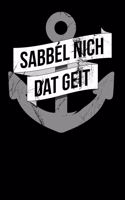 Sabbel Nich Dat Geit