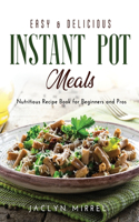 Easy and Delicious Instant Pot Meals