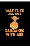 Waffles are just pancakes with abs: Food Journal - Track your Meals - Eat clean and fit - Breakfast Lunch Diner Snacks - Time Items Serving Cals Sugar Protein Fiber Carbs Fat - 110 pag