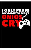 I Only Pause My Game To Make Onions Cry: Composition Lined Notebook Journal Funny Gag Gift Cooks And Gamers