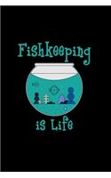 Fishkeeping is life