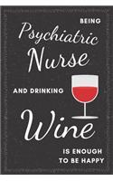 Psychiatric Nurse & Drinking Wine Notebook: Funny Gifts Ideas for Men/Women on Birthday Retirement or Christmas - Humorous Lined Journal to Writing