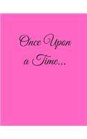 Once Upon A Time....8.5 x 11 Ruled Notebook - Circle the Date - 120 Pages - Journal/Notebook for Personal or Professional Use