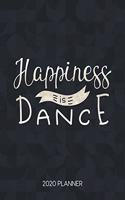 Happiness Is Dance 2020 Planner: Dated Weekly & Daily Planner With To Do Notes & Inspirational Quotes