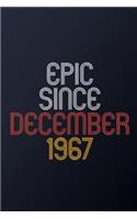 Epic Since December 1967: Blank Lined Journal, Happy Birthday Notebook, Diary Perfect Gift For Your Loved Ones