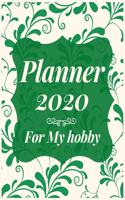 Planner 2020 for my hobby: Jan 1, 2020 to Dec 31, 2020: Weekly & Monthly Planner + Calendar Views (2020 Pretty Simple Planners)