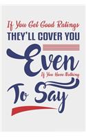 If You Get Good Ratings They'll Cover You