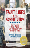 Fault Lines in the Constitution (Third Edition): The Framers, Their Fights, and the Flaws That Affect Us Today