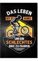 Das Leben ist zu kurz um ein schlechtes Bike zu fahren: Biker Fahrrad Radsport Rad Radeln RadfahrerGeschenk (6"x9") liniertes Notizbuch zum Reinschreiben