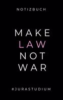 Notizbuch Make Law Not War #jurastudium