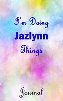 I'm Doing Jazlynn Things Journal: Jazlynn First Name Personalized Journal 6x9 Notebook, College Ruled (Lined) blank pages, Cute Pastel Notepad, Watercolor Cover for Girls and Women