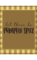 Let There Be Pumpkin Spice