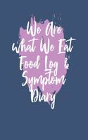 We Are What We Eat Food Log & Symptom Diary: Makes It Easy & Convenient To Keep Careful Track Of Food Eaten & Any Symptoms That Occur Perfect For Help With Food Allergies, IBS, Crohns, & Other 