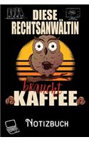 Diese Rechtsanwältin braucht Kaffee - Notizbuch: DIN A5 Notizbuch / Notizheft /Journal kariert und 120 Seiten. Perfektes Geschenk von Kollegen für Kollege für den passenden Beruf.