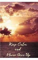 Keep Calm and Never Give Up