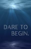 Dare To Begin