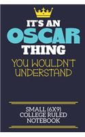 It's An Oscar Thing You Wouldn't Understand Small (6x9) College Ruled Notebook