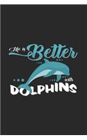 Life is better with dolphins