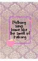 Nothing Says Home Like The Smell Of Baking