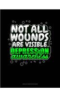 Not All Wounds Are Visible Depression Awareness