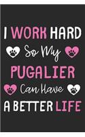 I Work Hard So My Pugalier Can Have A Better Life: Lined Journal, 120 Pages, 6 x 9, Pugalier Dog Gift Idea, Black Matte Finish (I Work Hard So My Pugalier Can Have A Better Life Journal)