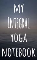 My Integral Yoga Notebook: The perfect gift for the yoga fan in your life - 119 page lined journal!