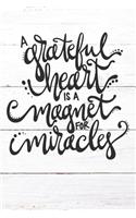 A Grateful Heart Is A Magnet For Miracles: Inspirational / Motivational Journal / Notebook / Diary - Inspiring Quote on Matte Cover - Birthday or Christmas Gift