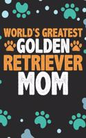 World's Greatest Golden Retriever Mom: Cool Golden Retriever Dog Journal Notebook - Golden Retriever Puppy Lover Gifts - Funny Golden Retriever Dog Notebook - Golden Retriever Owner Gifts