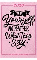Set My 2020 Goals - Weekly and Monthly Planner: Be Yourself No Matter What They Say - January 1, 2020 - December 31, 2020 - Monthly Vision Board - Goal Setting and Action Calendar