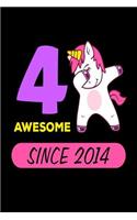 4 Awesome Since 2014: Cute Dabbing Unicorn 4th Birthday Gift Notebook