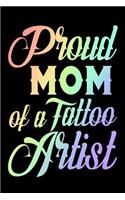 Proud Mom Of A Tattoo Artist: Tattoo Artist Mothers Appreciation Rainbow Gift Notebook