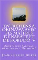 Entretiens Ã? Okinawa Avec Ses MaÃ®tres de Karate de KobudÃ´ V: Les Experts Du Karate Uechi