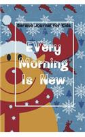 Every Morning Is New: Help Kids Know God's Love Through Sermons, 52 Weeks Sermon Notes for Kids (Journal/Notes/Checklist/ Reflection)(Ages 6 12)